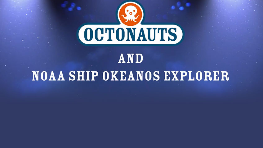 Octonauts and NOAA Ship Okeanos Explorer